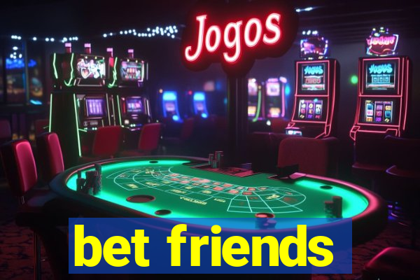 bet friends